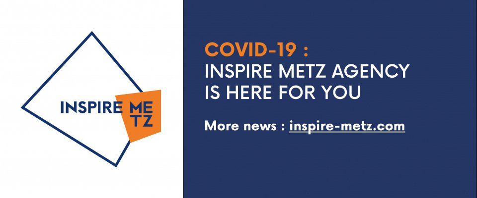 Covid-19 : Inspire Metz Agency is here for you